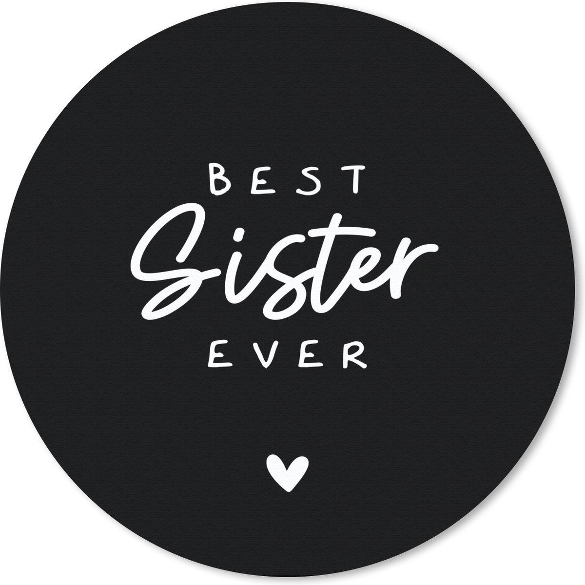 Muismat rond 30x30 cm - Mousepad Quotes - Spreuken - Zus - Best sister ever - Ronde muismatten