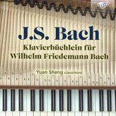 Yuan Sheng - J.S. Bach: Klavierbuchlein Für Wilhelm Friedemann (2 CD)