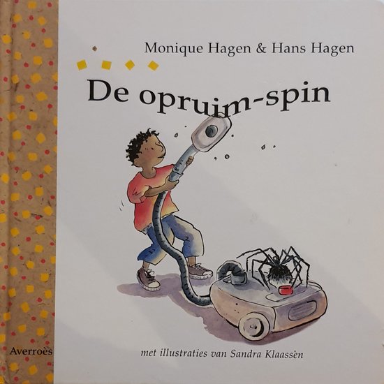 Boek 'De opruim-spin' met een jongen die stofzuigt met een spin. Geschreven door Monique Hagen & Hans Hagen, illustraties Sandra Klaassèn.