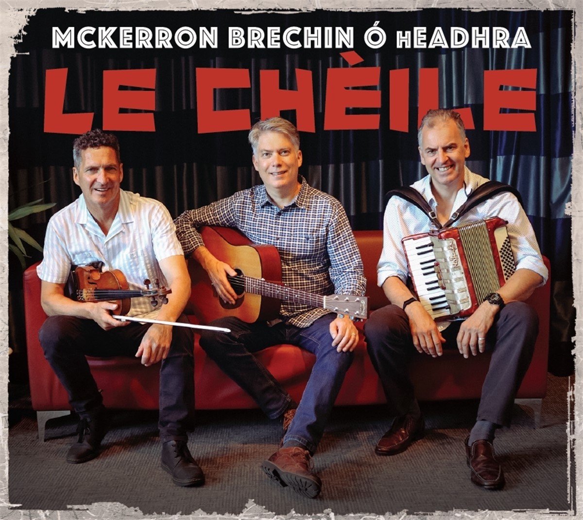 Charlie McKerron, Sandy Brechin, Brian O hEadhra - Le Chèile (CD)