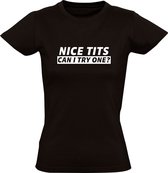 Nice Tits - Can I Try One? | Dames T-shirt | Zwart | Boezem | DIY | Proeverij | Stout