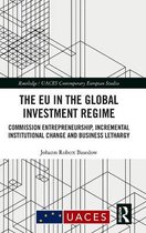 Routledge/UACES Contemporary European Studies-The EU in the Global Investment Regime