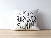 Valentijn Kussen met tekst: My fur ever valentine | Valentijn cadeau | Valentijn decoratie | Grappige Cadeaus | Geschenk | Sierkussen