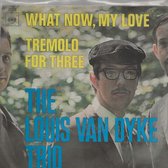 LOUIS VAN DYKE TRIO - WHAT NOW MY LOVE 7 "vinyl