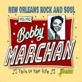 Bobby Marchan - This Is The Life. New Orleans Rock And Soul (1954-1962) (CD)