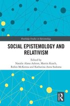 Routledge Studies in Epistemology- Social Epistemology and Relativism