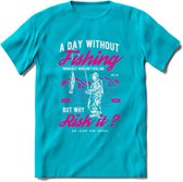 A Day Without Fishing - Vissen T-Shirt | Roze | Grappig Verjaardag Vis Hobby Cadeau Shirt | Dames - Heren - Unisex | Tshirt Hengelsport Kleding Kado - Blauw - XXL