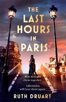 The Last Hours in Paris: A powerful, moving and redemptive story of wartime love and sacrifice for fans of historical fiction