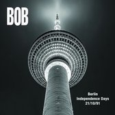 Bob - Berlin Independence Days 21/10/1991 (CD)