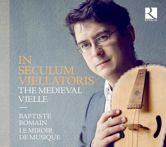 Baptiste Romain, Le Miroir De Musique - In Seculum Viellatoris: The Medieval Vielle (CD)