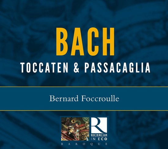Albumhoes met "BACH TOCCATEN & PASSACAGLIA" en "Bernard Focroulle".