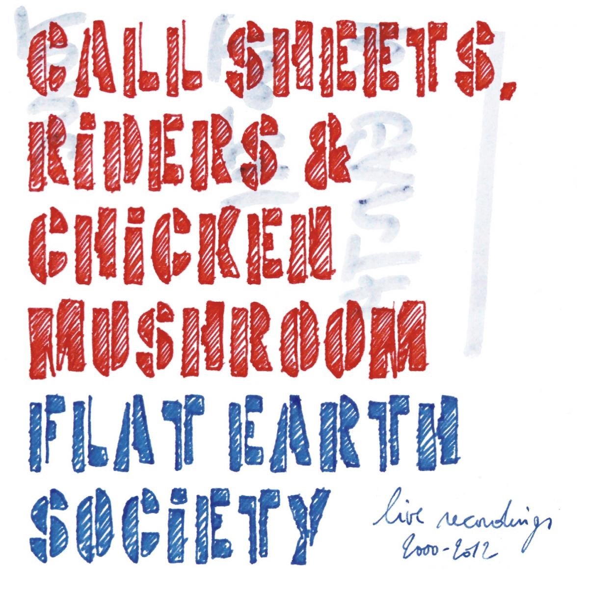 Flat Earth Society - Call Sheets, Riders & Chicken Mushroom (Live Recordings 2000-2012) (CD)