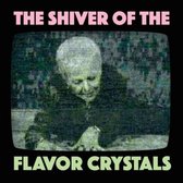 Flavor Crystals - The Shiver Of The Flavor Crystals (2 LP)