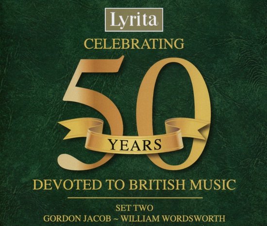 Lyrita: 50 jaar Brits muziek, set twee: Gordon Jacob ~ William Wordsworth.