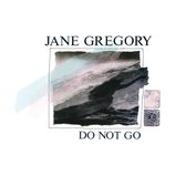 Jane Gregory - Do Not Go (12" Vinyl Single)