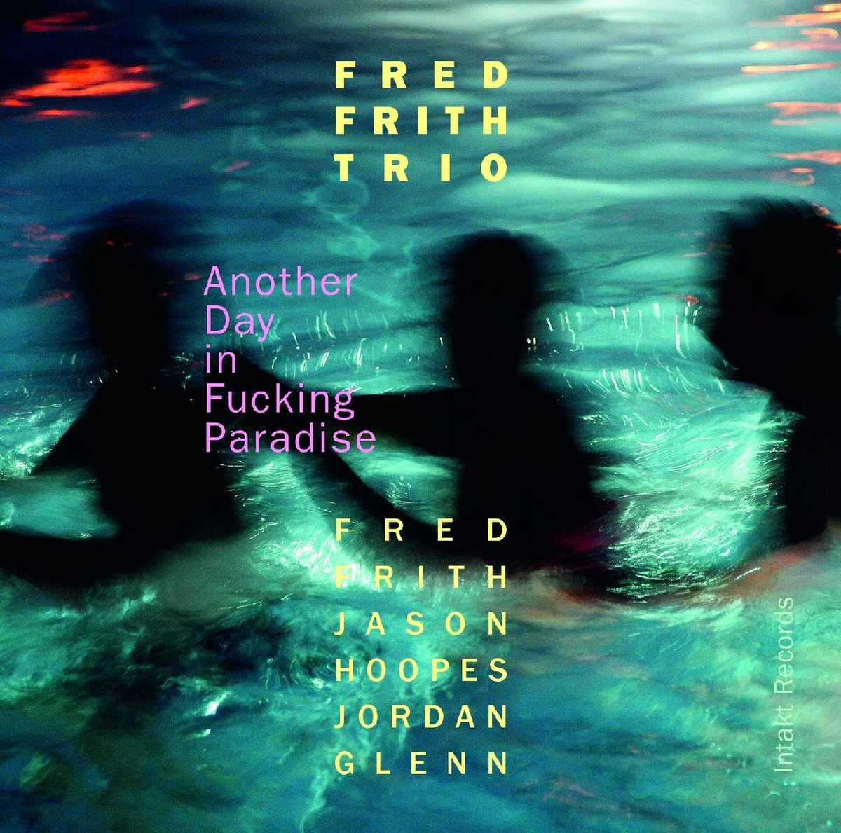 Fred Frith Trio - Another Day In Fucking Paradise (CD)