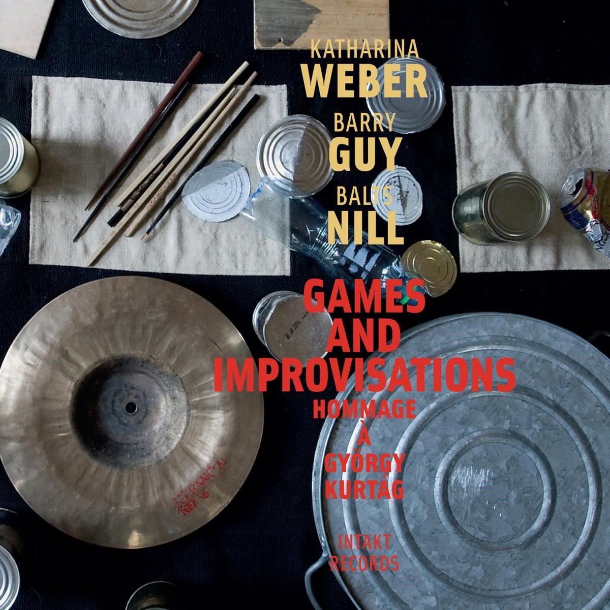 Katharina Weber, Barry Guy, Balts Nill - Games And Improvisations: Hommage À György Kurtág (CD)