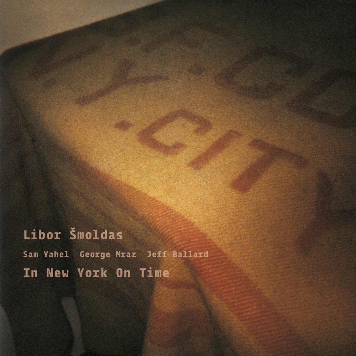 Libor Smoldas, Sam Yahel, George Mraz, Jeff Ballard - In New York On Time (CD)