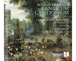 Choeur de Chambre de Namur, Ensemble Clematis, Leonardo Garcia Alarcón - De Lassus: Canticum Canticorum (CD)