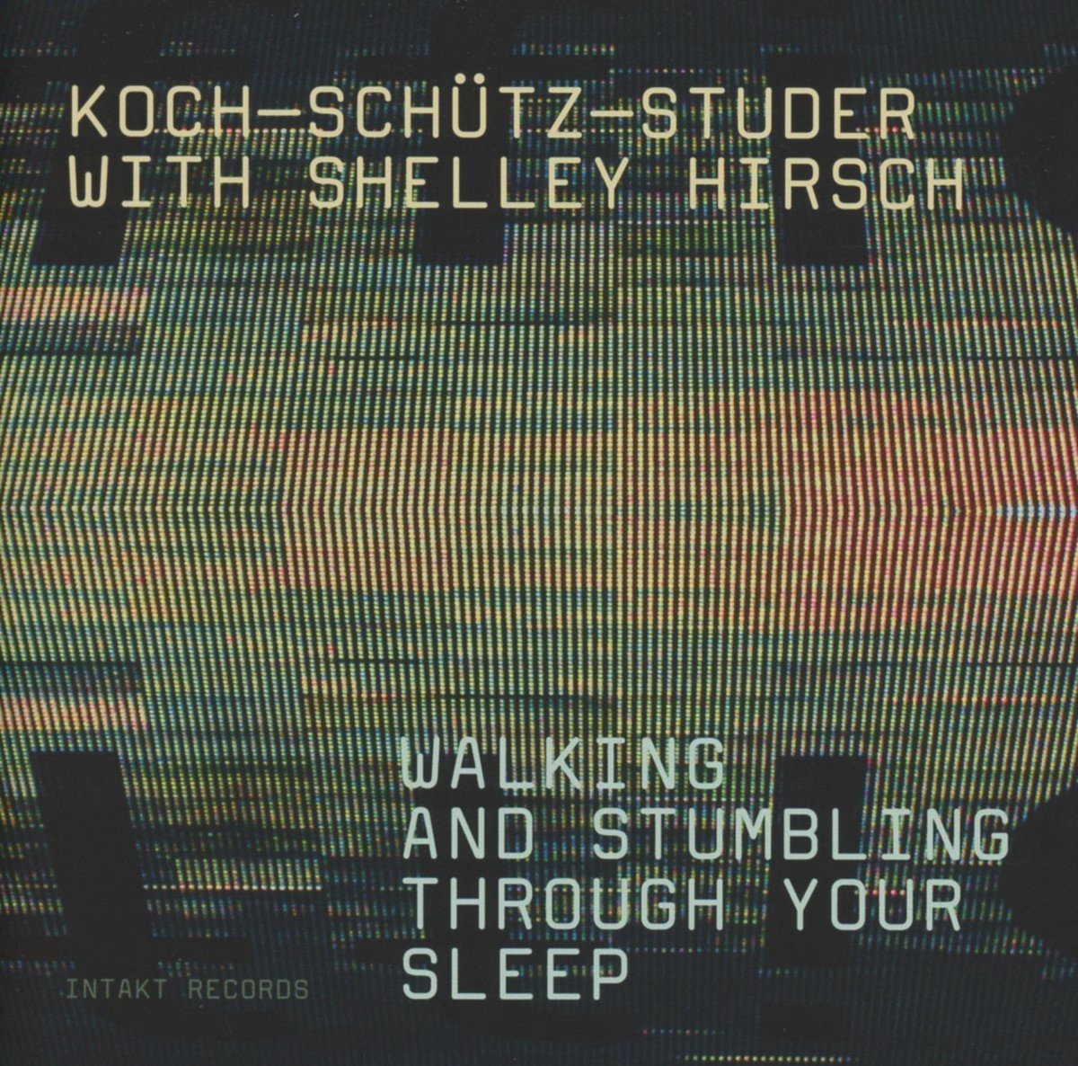 Koch-Schütz-Studer With Shelley Hirsch - Walking And Stumbling Through Your Sleep (CD)