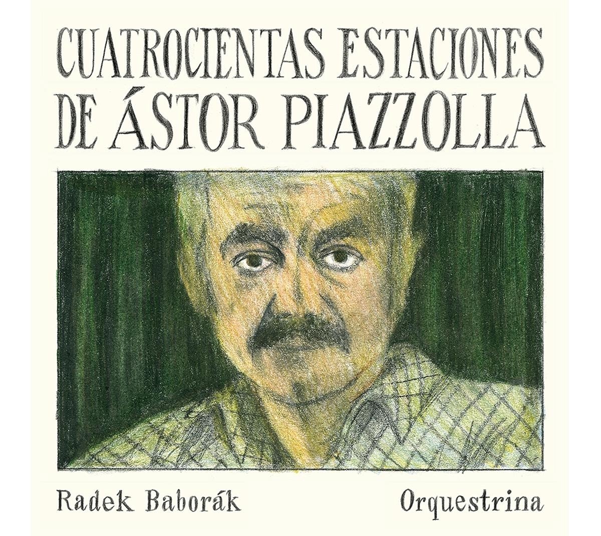 Radek Baborák Orquestrina - Cuatrocientas Estaciones De Astor Piazzolla (CD)