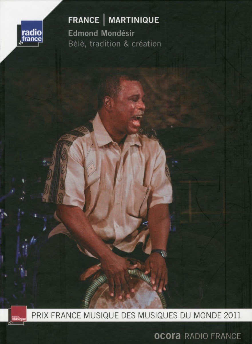 Edmond Mondésir - France. Martinique: Bèlè, Tradition & Création (CD)