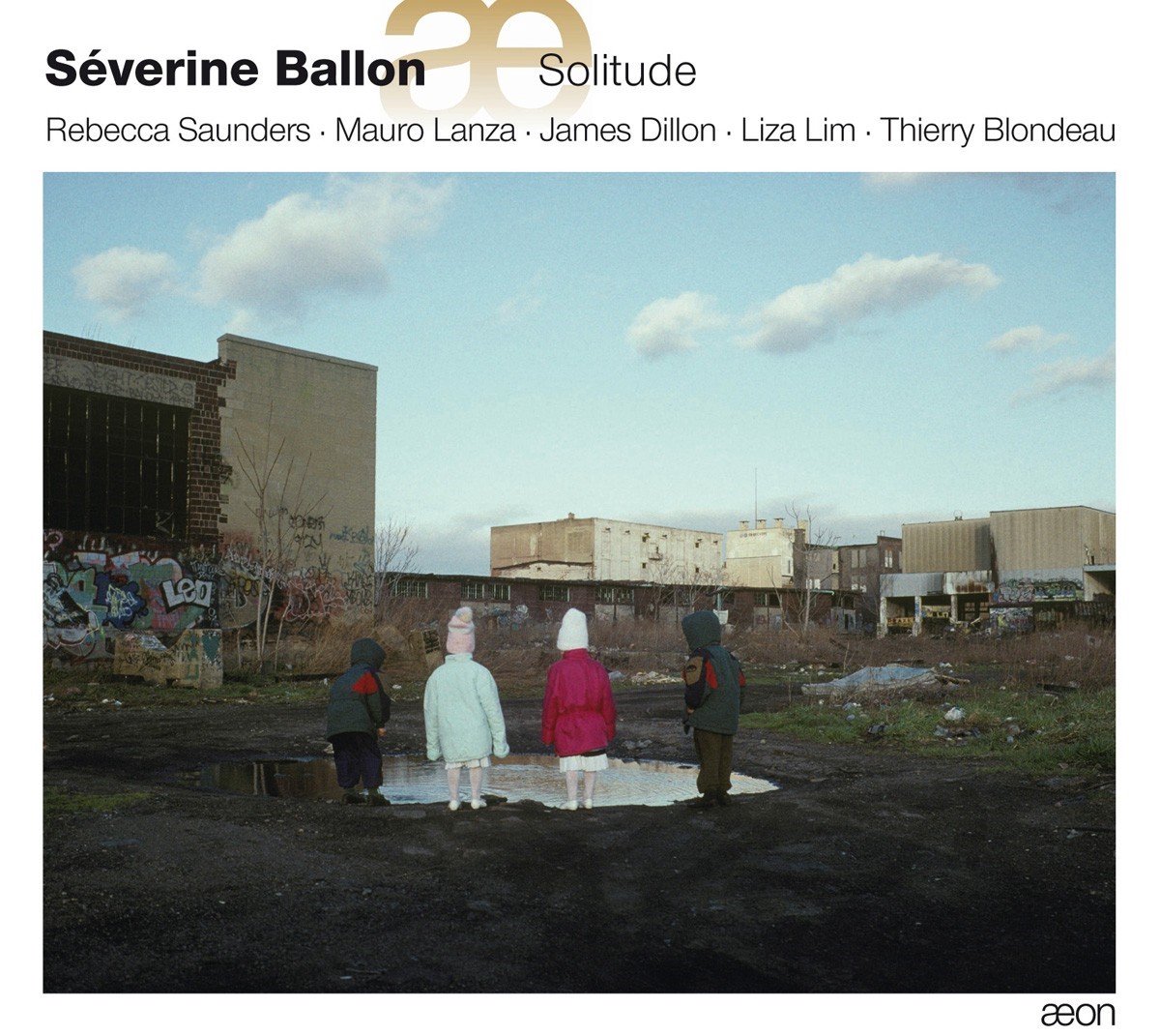 Rebecca Saunders, Mauro Lanza, James Dillon, Liza Lim, Thierry Blondeau - Ballon: Solitude (CD)