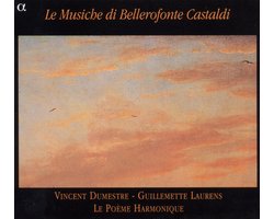 Guillemette Laurens, Le Poème Harmonique, Vincent Dumestre - Le Musiche Di Bellerofonte Castaldi (CD)