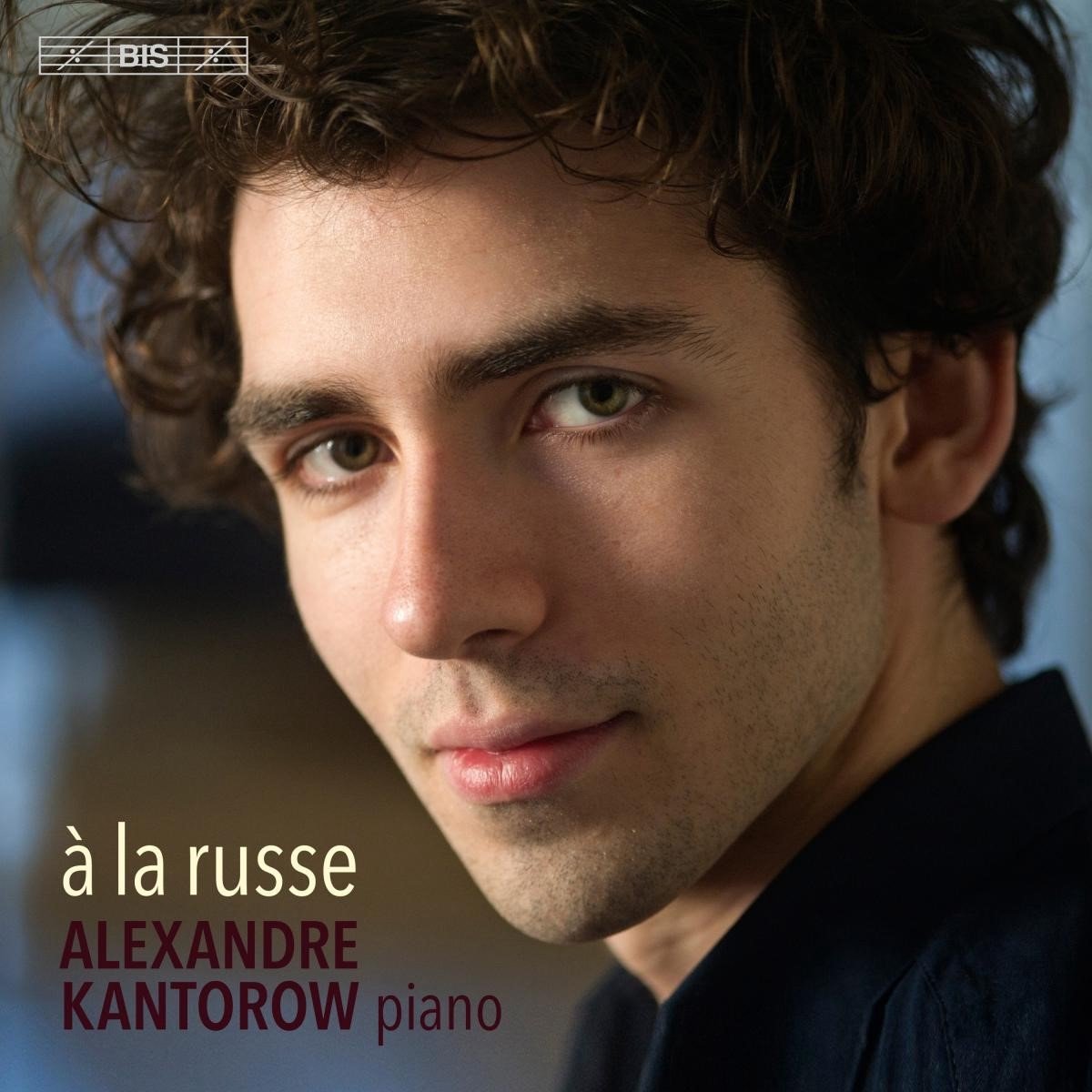 Alexandre Kantorow - À La Russe (SACD)