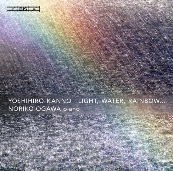 Noriko Ogawa - Light, Water, Rainbow... (Super Audio CD)