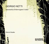 Patrick Stadler - Giorgio Netti: Necessita D'interrogare Il Cielo (CD)