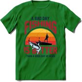 A Bad Day Fishing - Vissen T-Shirt | Grappig Verjaardag Vis Hobby Cadeau Shirt | Dames - Heren - Unisex | Tshirt Hengelsport Kleding Kado - Donker Groen - XXL