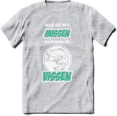 Als Ze Me Missen Dan Ben Ik Vissen T-Shirt | Aqua | Grappig Verjaardag Vis Hobby Cadeau Shirt | Dames - Heren - Unisex | Tshirt Hengelsport Kleding Kado - Licht Grijs - Gemaleerd -