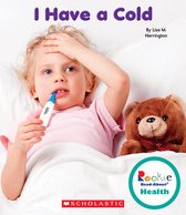 Rookie Read-About Health- I Have a Cold (Rookie Read-About Health)