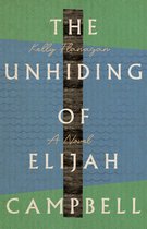 The Unhiding of Elijah Campbell – A Novel