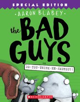 The Bad Guys in Do-You-Think-He-Saurus?!: Special Edition (the Bad Guys #7), Volume 7