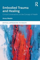 Critical Approaches to Health- Embodied Trauma and Healing