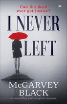 I Never Left: A Compelling Psychological Suspense Mystery
