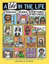 A Day in the Life-A Day in the Life of a Caveman, a Queen and Everything In Between