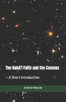The Bahá'í Faith - Short Introductions-The Bahá'í Faith and the Cosmos