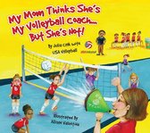 My Mom Thinks She's My Volleyball Coach...But She's Not!