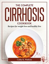 The Complete Cirrhosis Cookbook