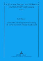 Schriften Zum Europa- Und Voelkerrecht Und Zur Rechtsverglei- Das Recht Auf Eine Gute Verwaltung Im Europaeischen Gemeinschaftsrecht