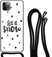 Hoesje met koord Geschikt voor iPhone 11 Pro Max - Kerstmis - Sneeuw - Quotes - Spreuken - Let it snow - Siliconen - Crossbody - Backcover met Koord - Telefoonhoesje met koord - Hoesje met touw