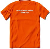 Ik werkt nooit onder drinktijd Bier T-Shirt | Unisex Kleding | Dames - Heren Feest shirt | Drank | Grappig Verjaardag Cadeau tekst | - Oranje - 3XL