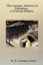 The Lausiac History of Palladius, a Critical Edition