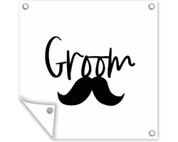 Tuin poster Bruidegom - 'Groom' - Spreuken - Quotes - 200x200 cm - Tuindoek