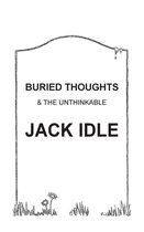 BURIED THOUGHTS & The Unthinkable