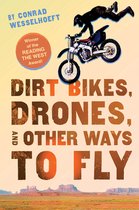 ISBN Dirt Bikes, Drones, and Other Ways to Fly, enfants & adolescents, Anglais, 352 pages