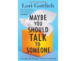 Maybe You Should Talk to Someone A Therapist, Her Therapist, and Our Lives Revealed
